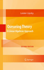 Queueing Theory : A Linear Algebraic Approach - Lester Lipsky