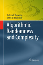 Algorithmic Randomness and Complexity - Rodney G. Downey