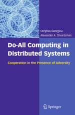 Do-All Computing in Distributed Systems : Cooperation in the Presence of Adversity - Chryssis Georgiou