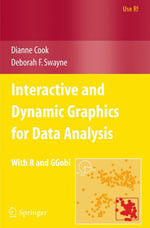 Interactive and Dynamic Graphics for Data Analysis : With R and GGobi - Dianne Cook