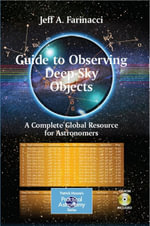 Guide to Observing Deep-Sky Objects : A Complete Global Resource for Astronomers - Jeff Farinacci