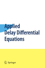 Applied Delay Differential Equations - Thomas Erneux