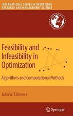 Feasibility and Infeasibility in Optimization : Algorithms and Computational Methods - John W. Chinneck