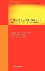 V-Invex Functions and Vector Optimization : Optimization and Its Applications - Shashi K. Mishra