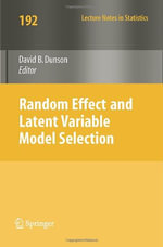 Random Effect and Latent Variable Model Selection : Lecture Notes in Statistics - David Dunson