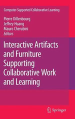 Interactive Artifacts and Furniture Supporting Collaborative Work and Learning : Computer-supported Learning Series - Pieree Dillenbourg