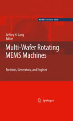 Multi-Wafer Rotating MEMS Machines : Turbines, Generators, and Engines - Jeffrey Lang