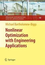 Nonlinear Optimization with Engineering Applications : Springer Optimization and Its Applications - Michael Bartholomew-Biggs