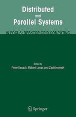 Distributed and Parallel Systems : In Focus: Desktop Grid Computing - Peter Kacsuk