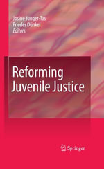 Reforming Juvenile Justice : editors Josine Junger-Tas, Frieder D??nkel - Josine JungerTas
