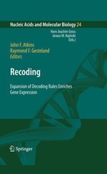 Recoding : Expansion of Decoding Rules Enriches Gene Expression - John F. Atkins