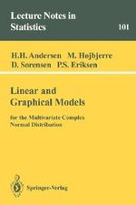 Linear and Graphical Models : for the Multivariate Complex Normal Distribution - Heidi H. Andersen