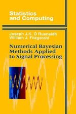 Numerical Bayesian Methods Applied to Signal Processing : Statistics and Computing - Joseph J.K. O Ruanaidh