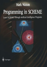 Programming in Scheme : Learn Scheme Through Artificial Intelligence - Mark Watson