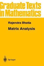 Matrix Analysis : Graduate Texts In Mathematics - Rajendra Bhatia