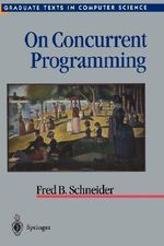On Concurrent Programming : Graduate Texts in Computer Science - Fred B. Schneider