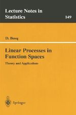 Linear Processes in Function Spaces : Theory and Applications - Denis Bosq