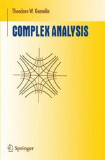 Complex Analysis : Undergraduate Texts in Mathematics - Theodore W. Gamelin