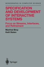 Specification and Development of Interactive Systems : Focus on Streams, Interfaces, and Refinement - Manfred Broy