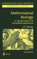 Interdisciplinary Applied Mathematics : Spatial Models and Biomedical Applications - James D. Murray