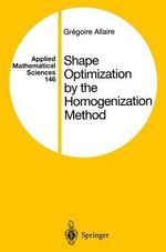 Shape Optimization by the Homogenization Method : APPLIED MATHEMATICAL SCIENCES - Gregoire Allaire