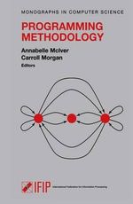 Programming Methodology : Monographs in Computer Science - Annabelle Mclver