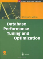 Database Performance Tuning and Optimization : Using Oracle : Using Oracle - Sitansu S. Mittra