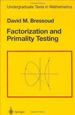 Factorization and Primality Testing : Springer Undergraduate Texts in Mathematics and Technology - David Bressoud
