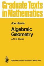 Algebraic Geometry : A First Course - Joe Harris