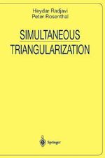 Simultaneous Triangularization : Universitext - Heydar Radjavi