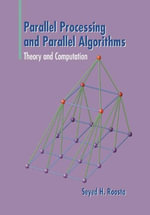 Parallel Processing and Parallel Algorithms : Theory and Computation - Seyed H Roosta