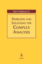Problems and Solutions for Complex Analysis - Rami Shakarchi