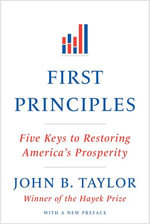 First Principles : Five Keys to Restoring America's Prosperity - John B. Taylor
