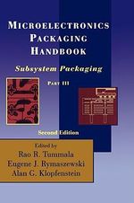 Microelectronics Packaging Handbook : Subsystem Packaging Part III - Rao R. Tummala
