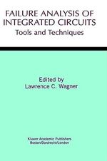 Failure Analysis of Integrated Circuits : Tools and Techniques - Lawrence C. Wagner