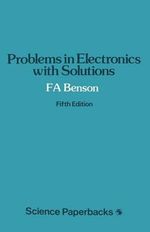 Problems in Electronics with Solutions : Studies in Chemical Physics - F. A. Benson