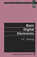 Basic Digital Electronics : Physics and Its Applications - J.A. Strong