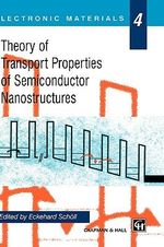 Theory of Transport Properties of Semiconductor Nanostructures : Electronic Materials - Eckehard SchÃ¶ll