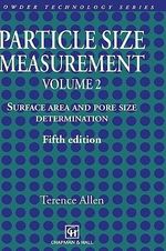 Particle Size Measurement : Volume 2: Surface Area and Pore Size Determination. - Terence Allen