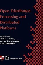 Open Distributed Processing and Distributed Platforms : Ifip Advances in Information and Communication Technology - Jerome Rolia