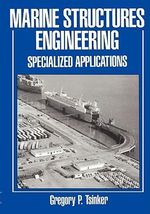 Marine Structures Engineering : Specialized Applications : Specialized applications - Gregory Tsinker