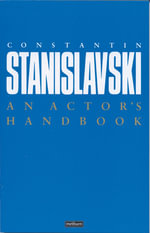 An Actor's Handbook : An Alphabetical Arrangement of Concise Statements on Aspects of Acting - Constantin Stanislavski
