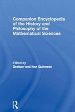 Companion Encyclopedia of the History and Philosophy of the Mathematical Sciences : Routledge Companion Encyclopedias - Ivor Grattan-Guinness