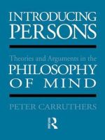 Introducing Persons : Theories and Arguments in the Philosophy of the Mind - Peter Carruthers