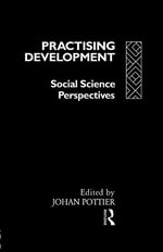 Practising Development : Social Science Perspectives - Johan Pottier
