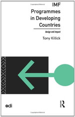 IMF Programmes in Developing Countries : Design and Impact - Tony Killick