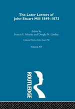 Collected Works of John Stuart Mill : XV. Later Letters 1848-1873 Vol B - John M. Robson