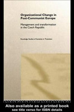 Organizational Change in Post-Communist Europe : Management and Transformation in the Czech Republic - Ed Clark