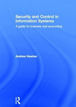 Security and Control in Information Systems : A Guide for Business and Accounting - Andrew Hawker