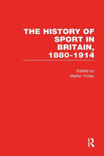 The History of Sport in Britain, 1880-1914 - Martin Polley